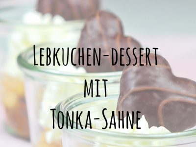 {Gastbeitrag} Weihnachtliches Lebkuchen-Dessert mit Tonkasahne