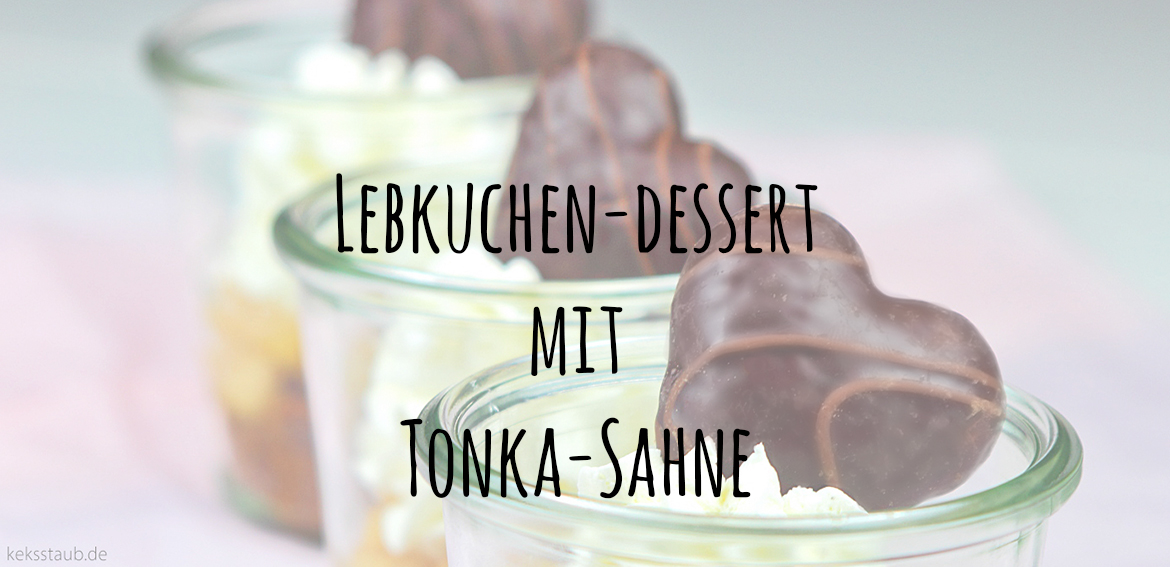 weihnachtliches Lebkuchen-Dessert mit Tonka-Sahne, Gastbeitrag, Keksstaub.de, Unter dem Pflaumenbaum, Backblog